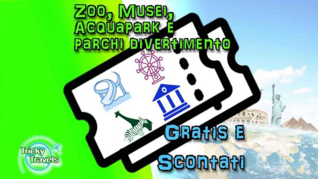 Annulla Salva modifiche Biglietti scontati e omaggio: zoo, musei, acquapark, parchi divertimento