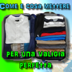 Cosa mettere in valigia ? Bagaglio a mano e non solo…