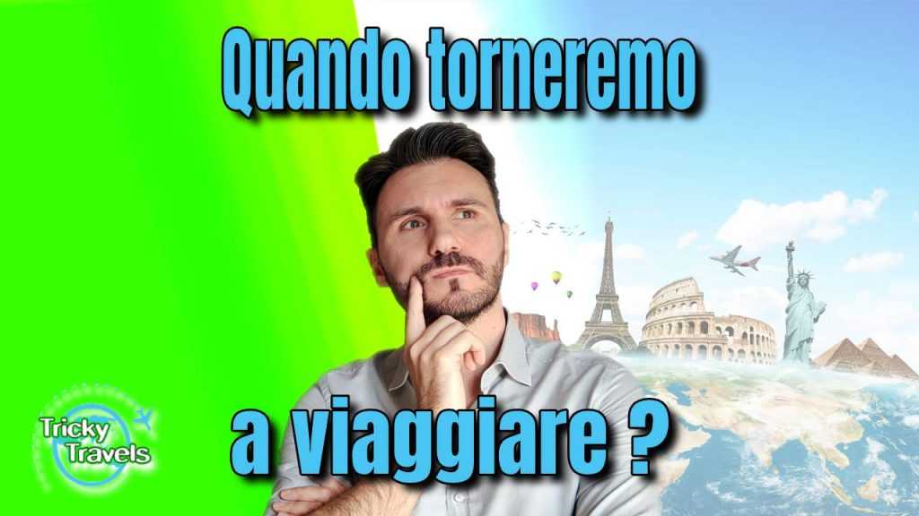 Quando si potrà viaggiare all’estero? Vaccino Coronavirus sarà obbligatorio? vacanze 2021
