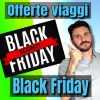 Acquistare viaggi nel black friday. Tutte le offerte di voli, hotel e non solo 🤗