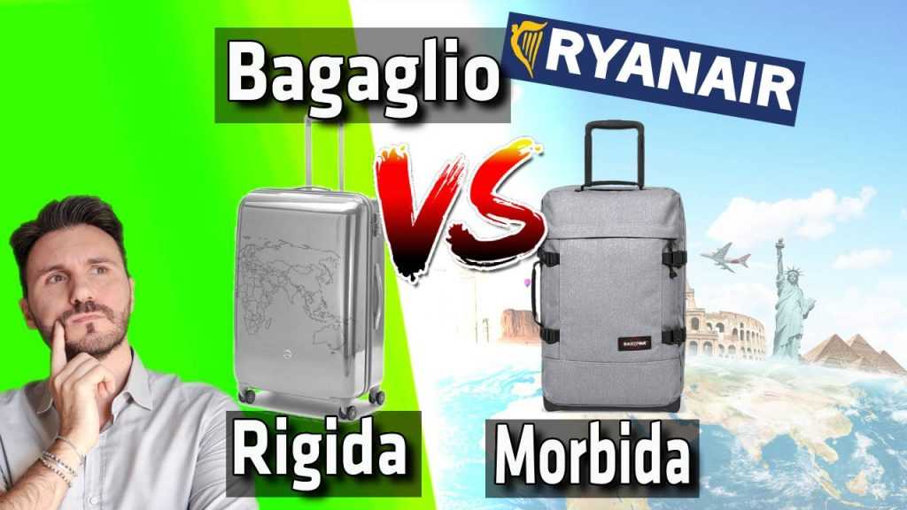 Bagaglio a mano Ryanair, valigia da viaggio quale scegliere (morbida Vs Rigida)