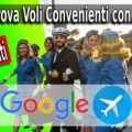 :Voli Economici in 4 Minuti con Google Flight. Guida Completa