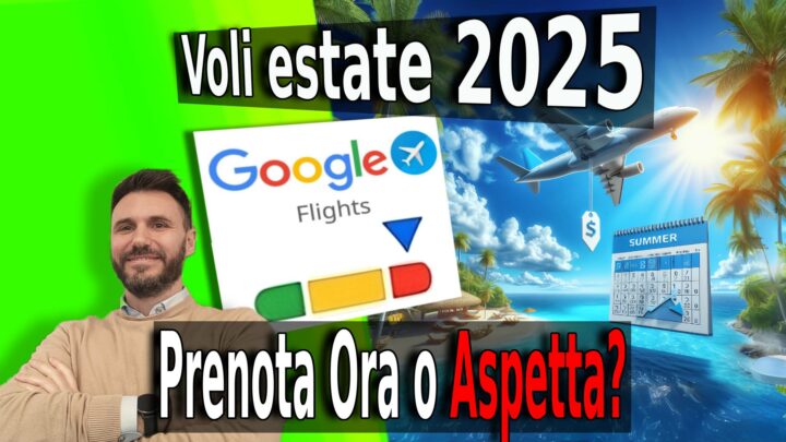 Conviene Prenotare Ora i Voli per l’Estate 2025? Scopri i Segreti di Google Voli!