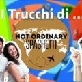 I trucchi di…Not Ordinary Spaghetti