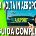Prima volta in Aeroporto? Niente Panico! La Guida Completa
